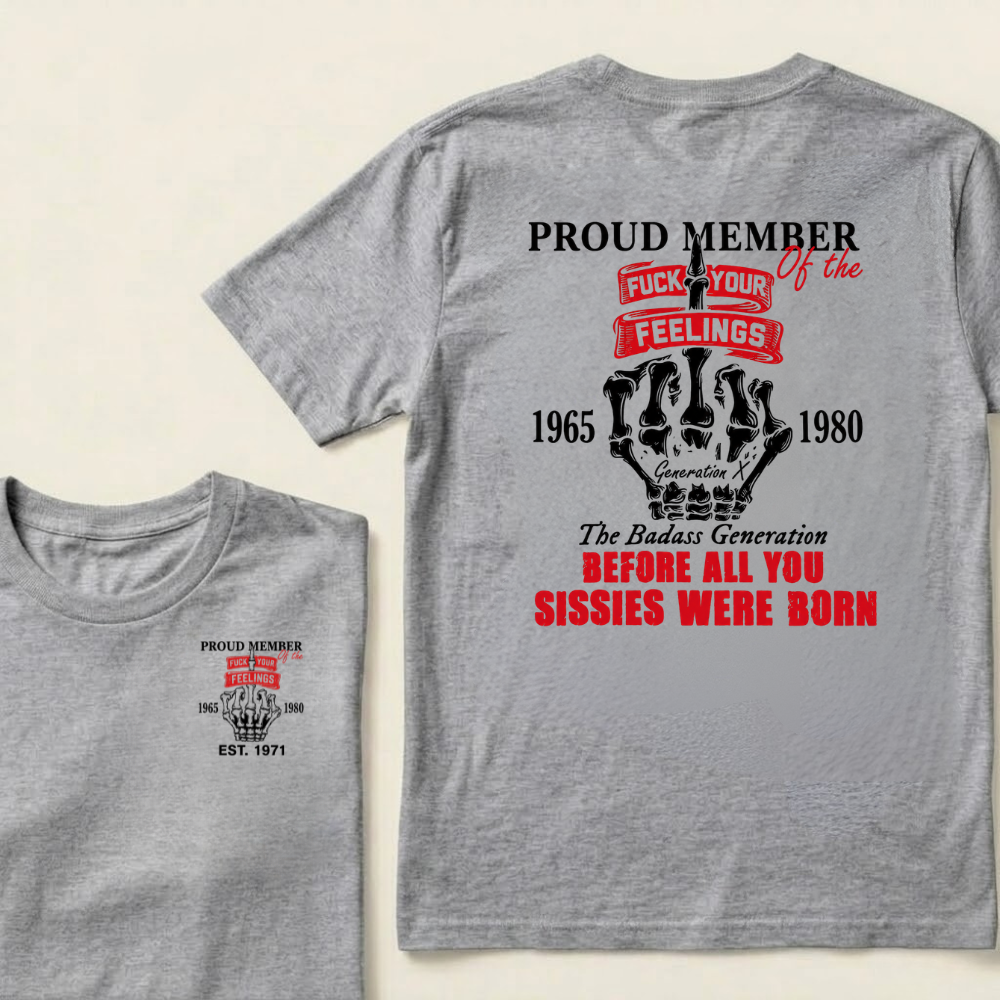 Proud Member Of The Fuck Your Feelings 1965-1980 Custom Your Year T-Shirt