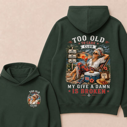 Too Old To Care Club My Give A Damn Is Broken"Hoodie