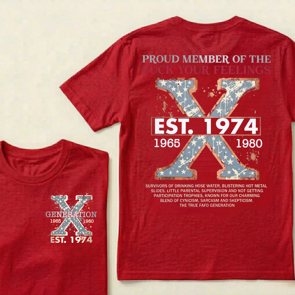 Custom GEN X Year Proud Member Of The Fuck Your Feelings T-Shirts