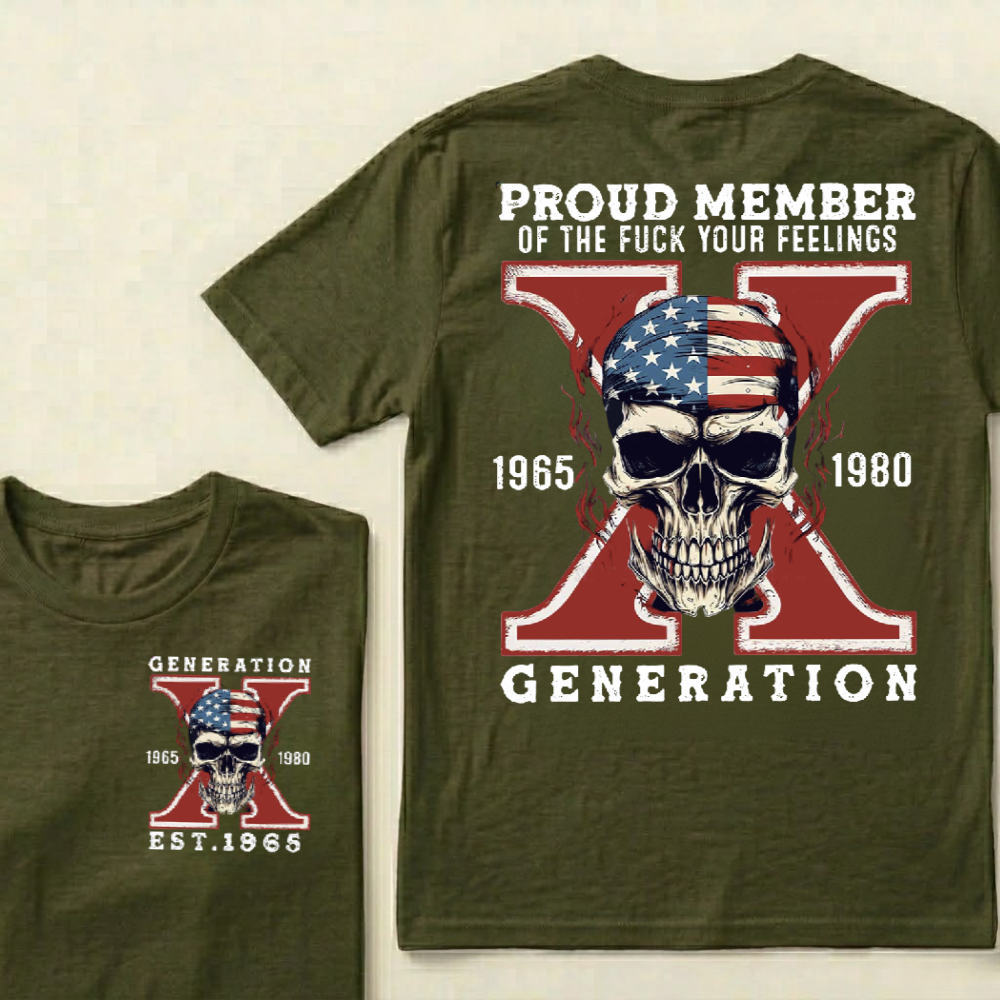 Custom GEN X Birth Year Proud Member Of The Fuck Your Feelings T-Shirts