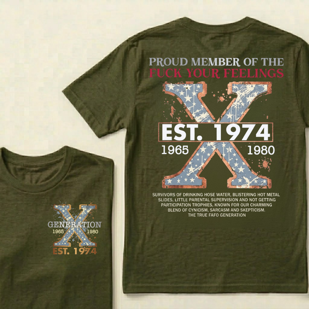 Custom GEN X Year Proud Member Of The Fuck Your Feelings T-Shirts
