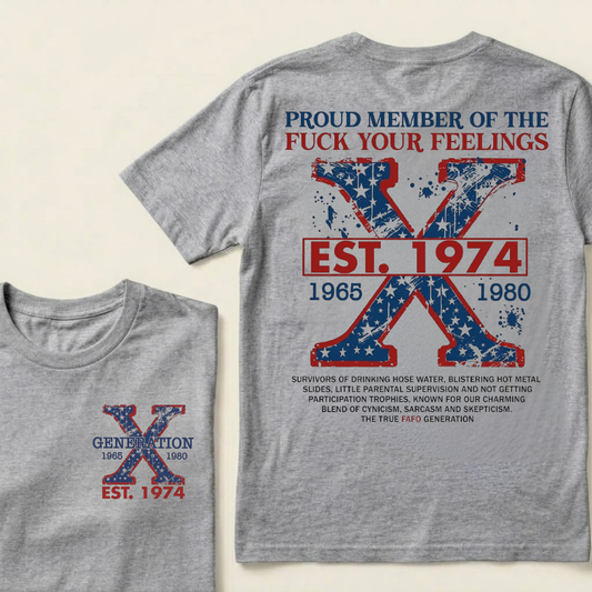 Custom GEN X Year Proud Member Of The Fuck Your Feelings T-Shirts