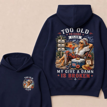 Too Old To Care Club My Give A Damn Is Broken"Hoodie