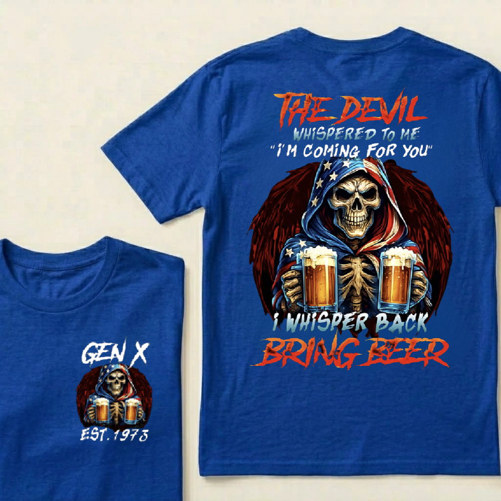 Customize GenX And Boomer Shirts, The Devil Whispered To Me I'm Coming For You I Whisper Back Bring Beer