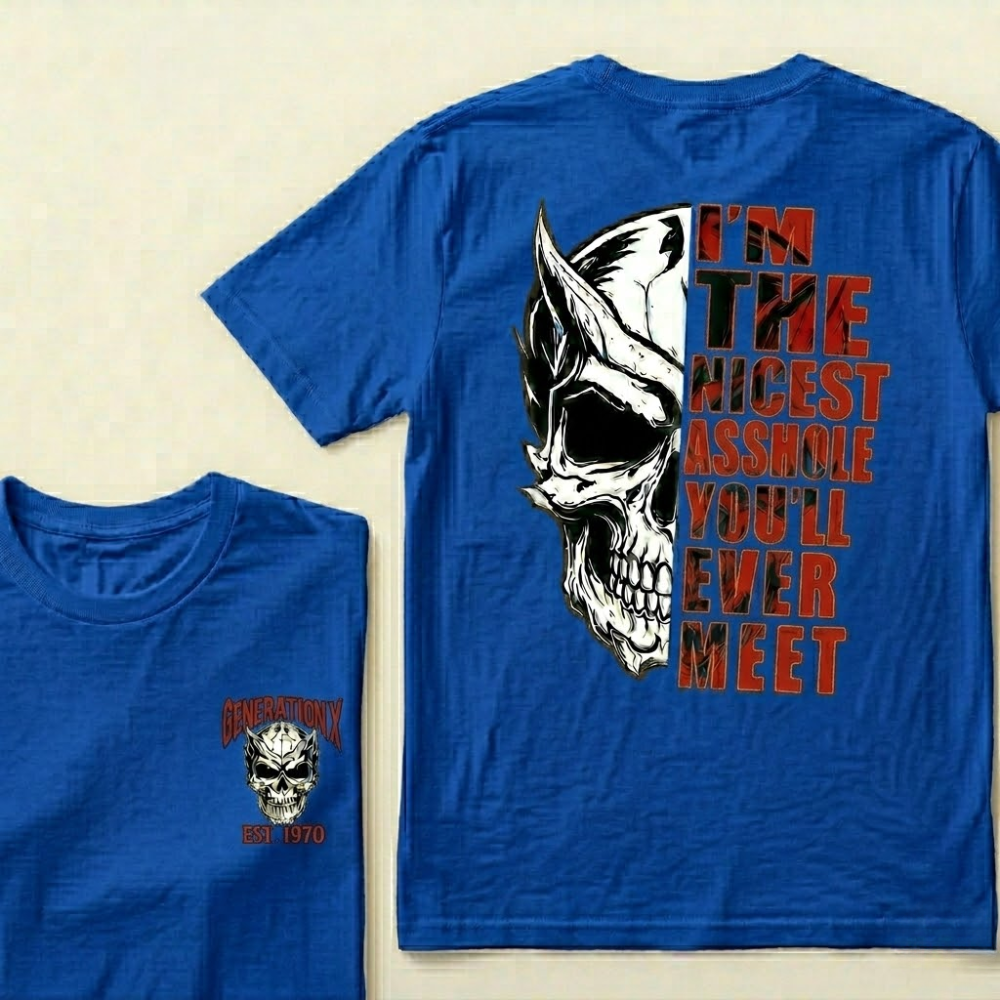 Custom GEN X Year I'm The Nicest Asshole You'll Ever Meet T-shirt
