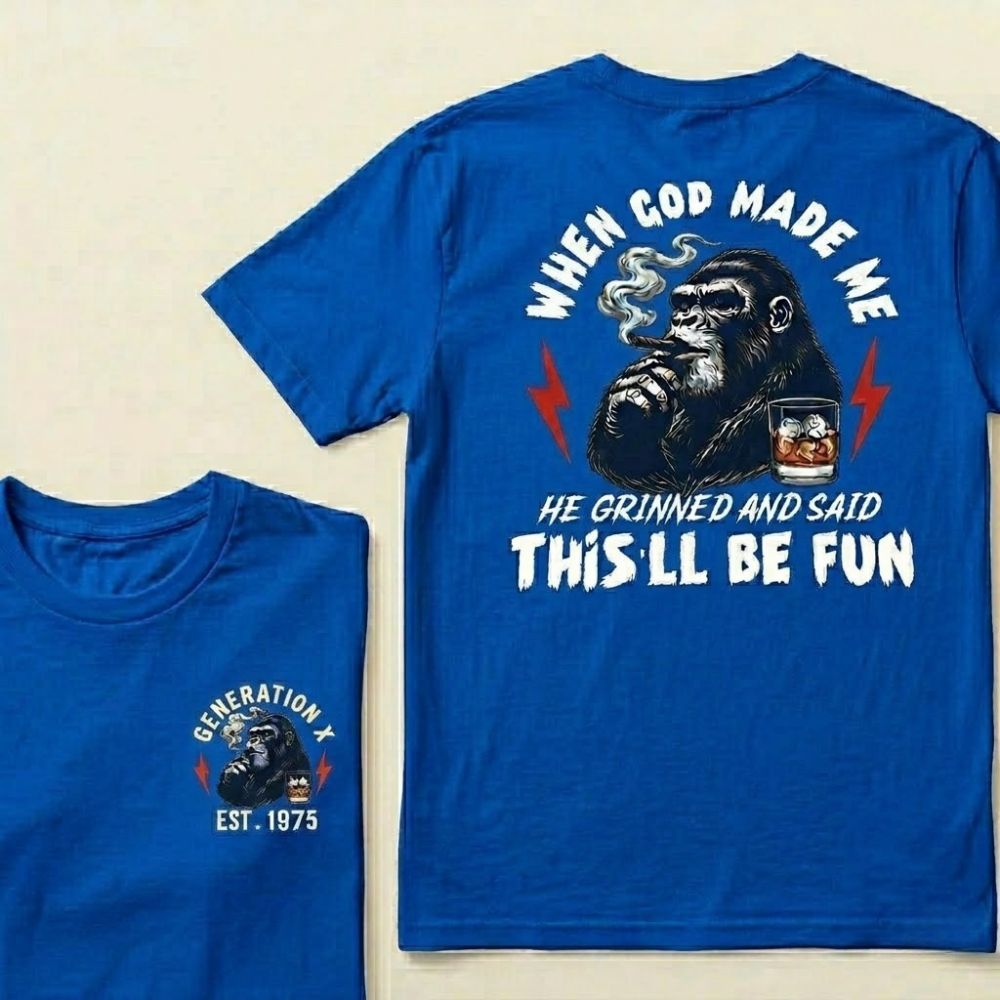 Custom GEN X Year When God Made Me, He Grinned And Said "This'll Be Fun" Graphic T-shirt