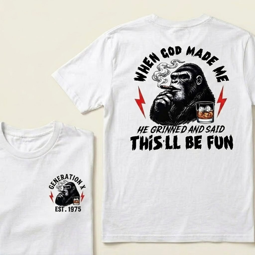Custom GEN X Year When God Made Me, He Grinned And Said "This'll Be Fun" Graphic T-shirt