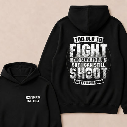 Custom EST.Year Too Old To Fight Too Slow To Run But I Can Still Shoot Pretty Darn Good Graphic Hoodie