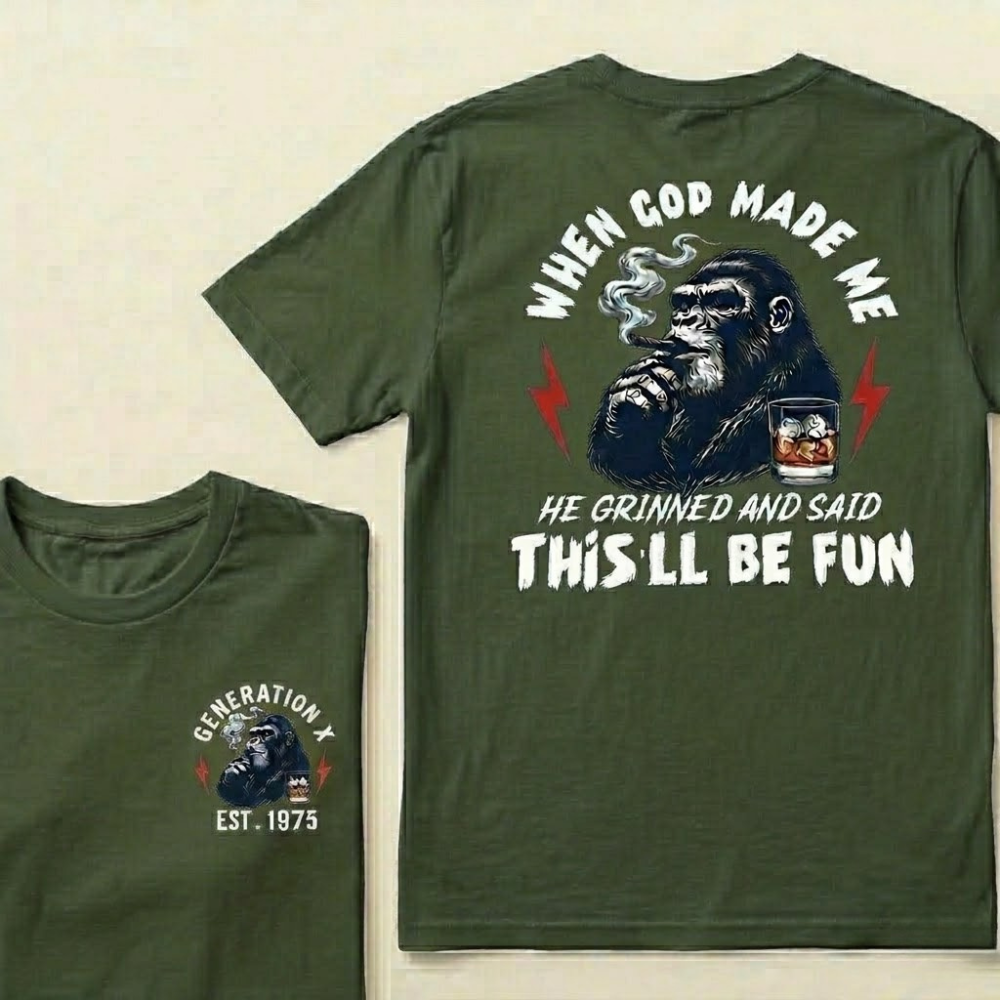 Custom GEN X Year When God Made Me, He Grinned And Said "This'll Be Fun" Graphic T-shirt