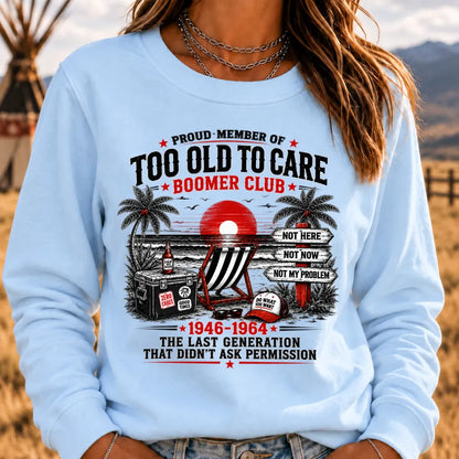 Boomer The Badass Generation Before All You Sissies Were Born Sweatshirts