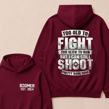 Custom EST.Year Too Old To Fight Too Slow To Run But I Can Still Shoot Pretty Darn Good Graphic Hoodie