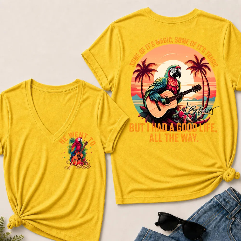 He Went To Paris Some Of It's Magic, Some Of It's Tragic But I Had A Good Life, All The Way. V-Neck T-Shirt