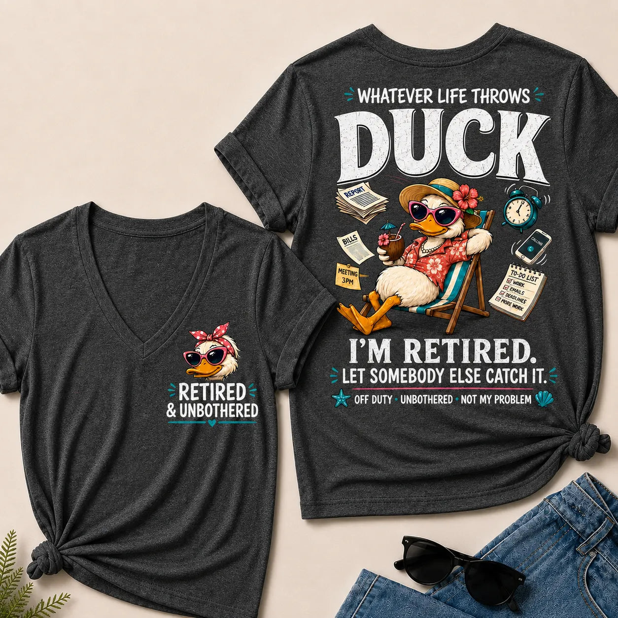 Whatever Life Throws Duck I'm Retired Let Somebody Else Catch It Off Duty Unbothered Not My Problem V-Neck tee