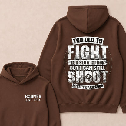 Custom EST.Year Too Old To Fight Too Slow To Run But I Can Still Shoot Pretty Darn Good Graphic Hoodie