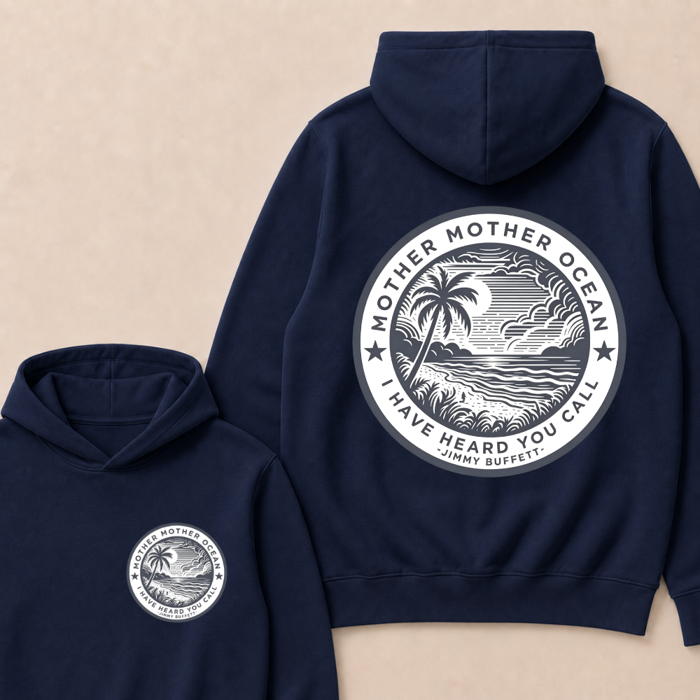 Jimmy Buffett Tee, Mother Mother Ocean I Have Heard You Call  Hoodie