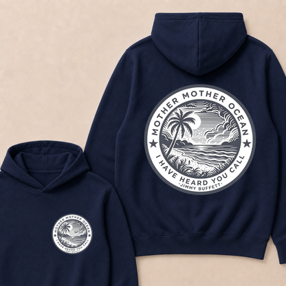Jimmy Buffett Tee, Mother Mother Ocean I Have Heard You Call  Hoodie