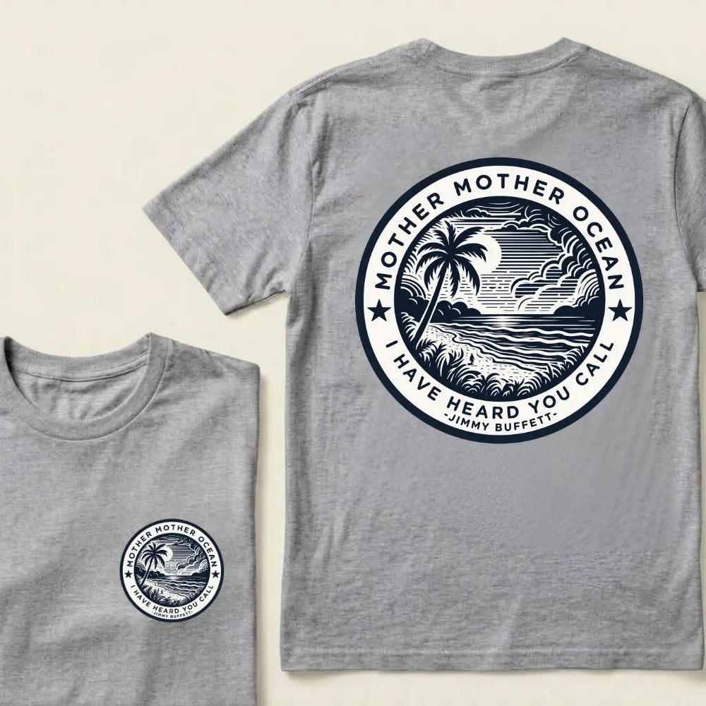 Jimmy Buffett Tee, Mother Mother Ocean I Have Heard You Call T-shirt
