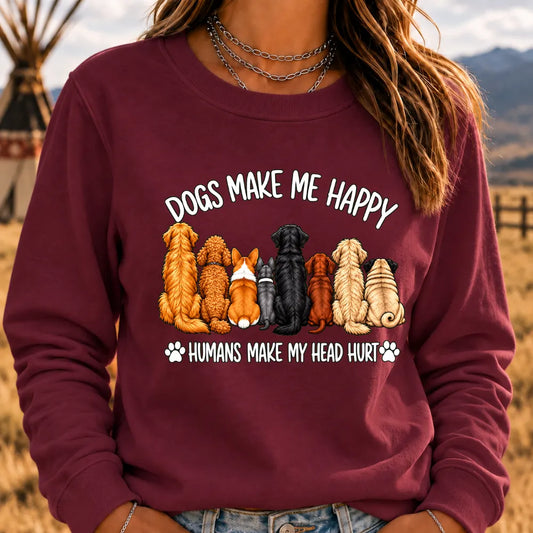 "Dogs Make Me Happy – Humans Make My Head Hurt" Sweatshirts