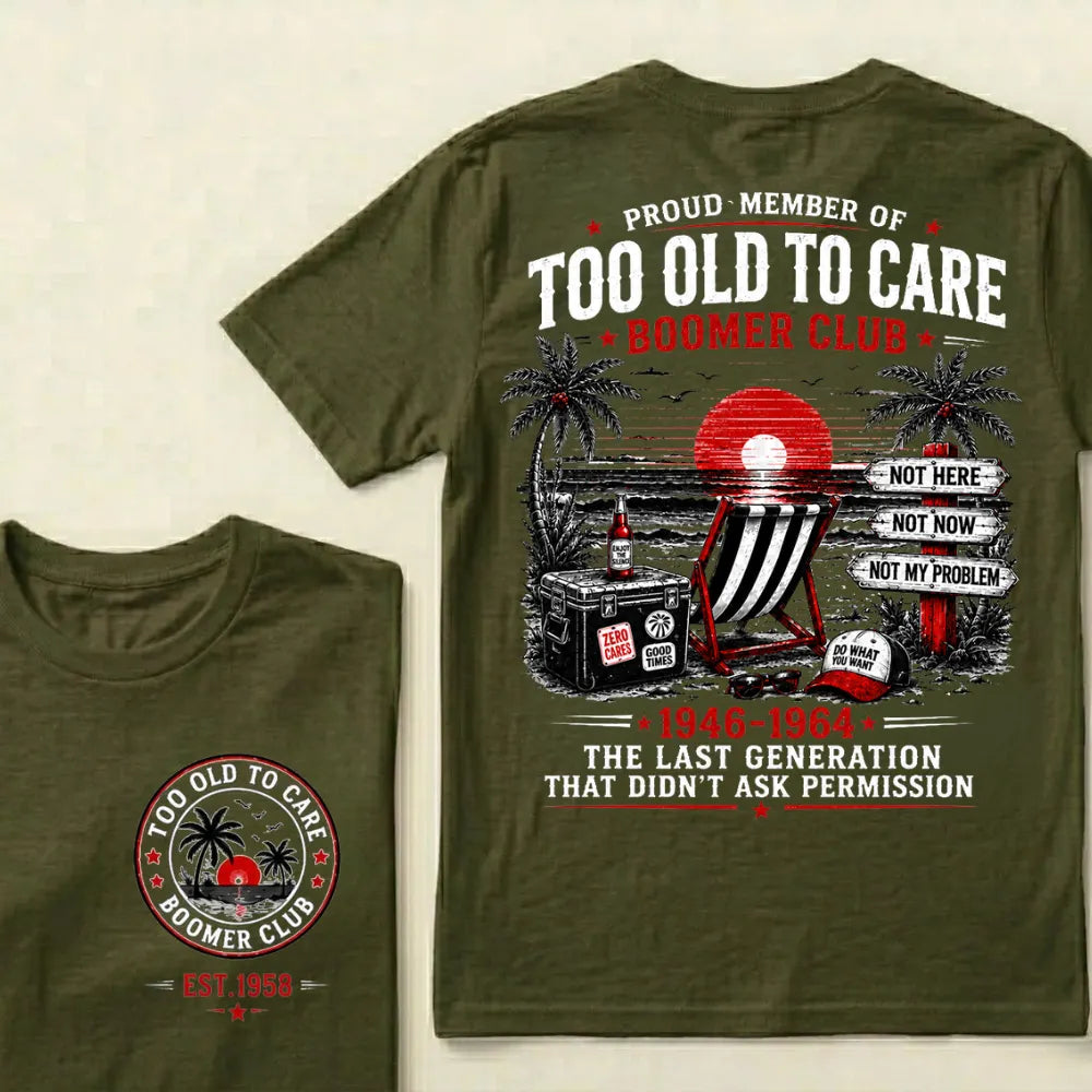 Boomer Club Custom Year Shirt — EST. [YOUR YEAR] | Too Old To Care · The Last Generation That Didn't Ask Permission Crew Neck T-Shirt