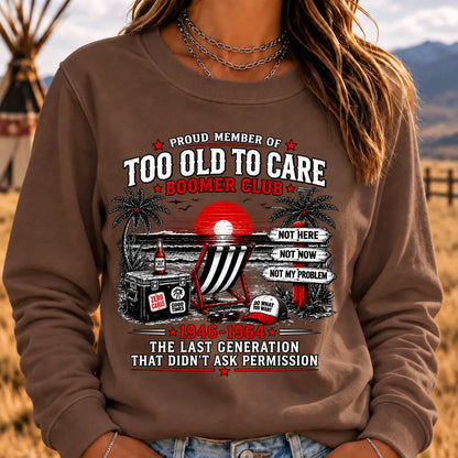 Boomer The Badass Generation Before All You Sissies Were Born Sweatshirts