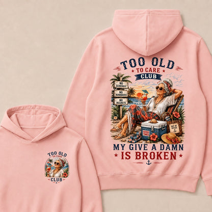 Too Old To Care Club My Give A Damn Is Broken"Hoodie