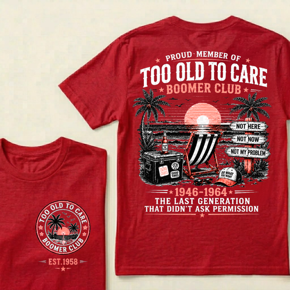 Boomer Club Custom Year Shirt — EST. [YOUR YEAR] | Too Old To Care · The Last Generation That Didn't Ask Permission Crew Neck T-Shirt