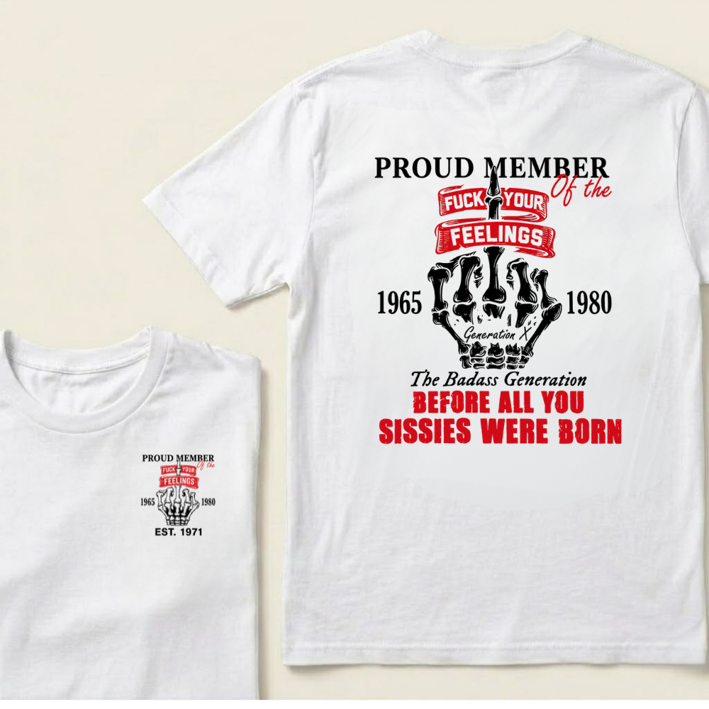 Proud Member Of The Fuck Your Feelings 1965-1980 Custom Your Year T-Shirt
