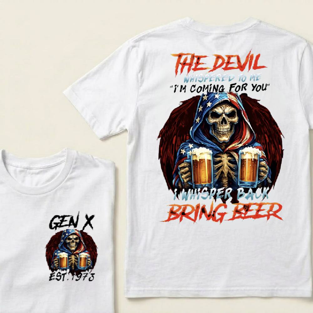 Customize GenX And Boomer Shirts, The Devil Whispered To Me I'm Coming For You I Whisper Back Bring Beer