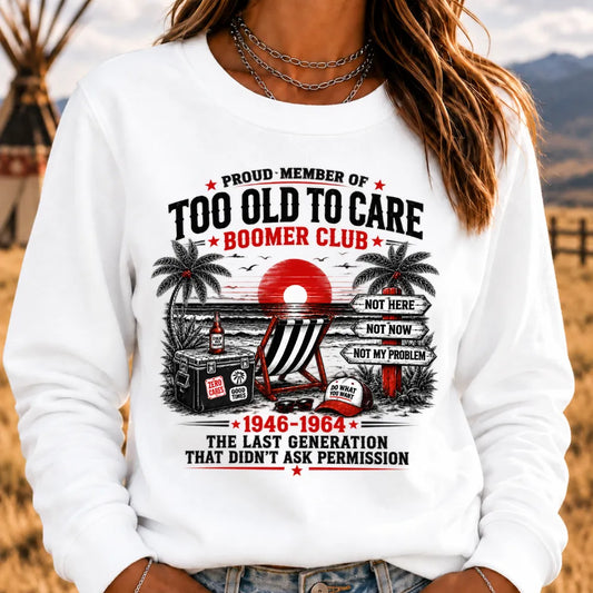 Boomer The Badass Generation Before All You Sissies Were Born Sweatshirts