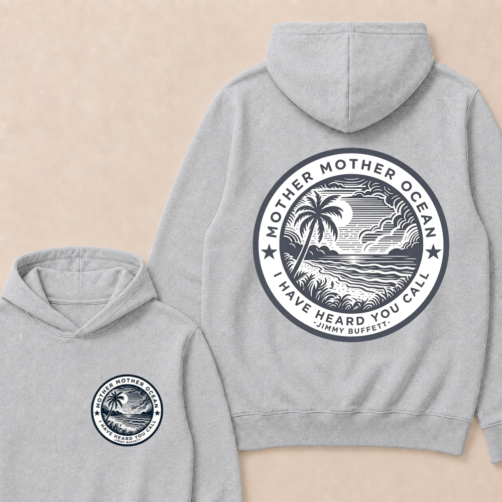 Jimmy Buffett Tee, Mother Mother Ocean I Have Heard You Call  Hoodie