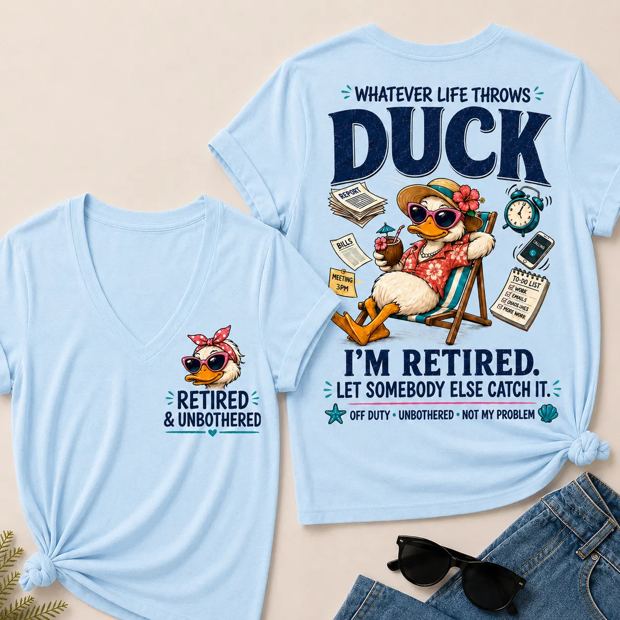 Whatever Life Throws Duck I'm Retired Let Somebody Else Catch It Off Duty Unbothered Not My Problem V-Neck tee