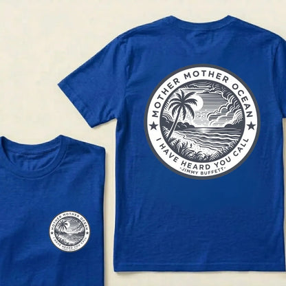Jimmy Buffett Tee, Mother Mother Ocean I Have Heard You Call T-shirt