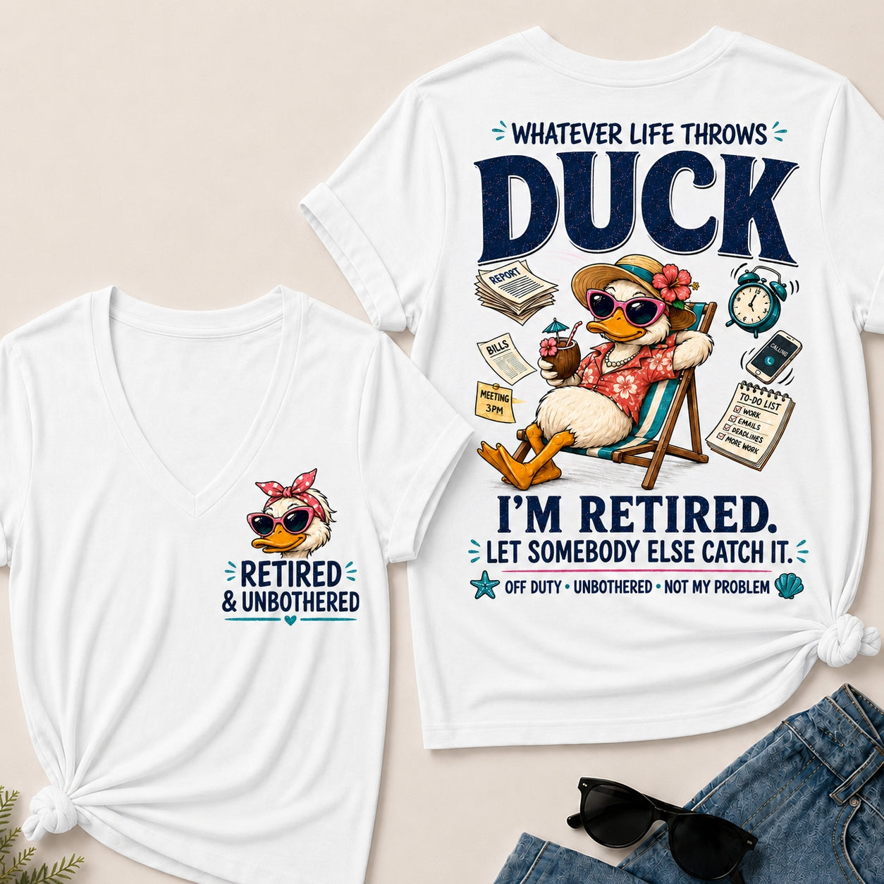 Whatever Life Throws Duck I'm Retired Let Somebody Else Catch It Off Duty Unbothered Not My Problem V-Neck tee