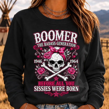 "The Badass Generation – Before All You Sissies Were Born" Sweatshirts
