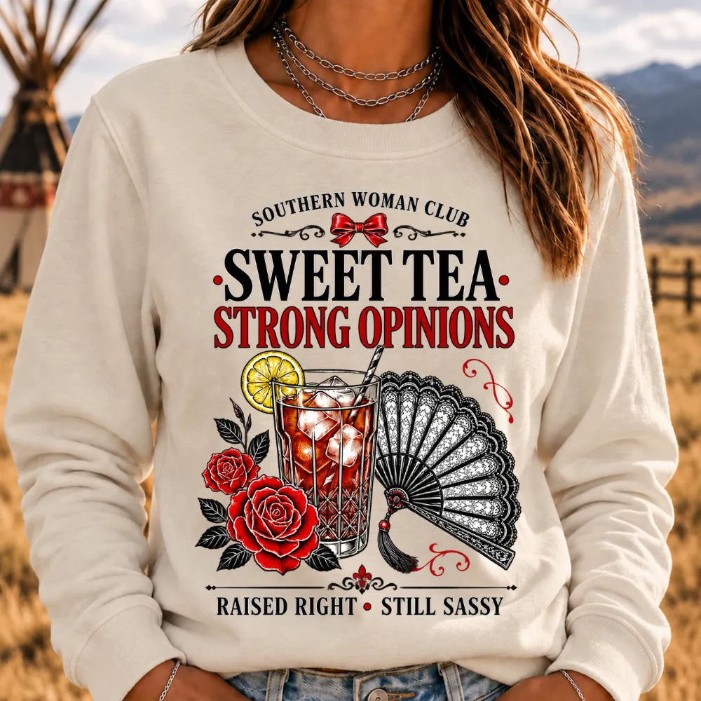 Southern Woman Club Sweet Tea Strong Opinions Raised Right Still Sassy Sweatshirts