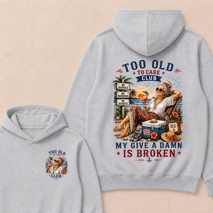 Too Old To Care Club My Give A Damn Is Broken"Hoodie