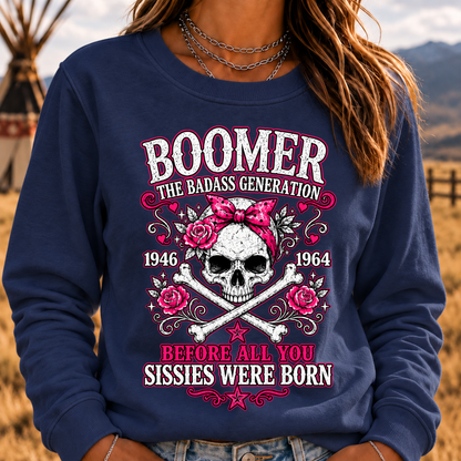 "The Badass Generation – Before All You Sissies Were Born" Sweatshirts