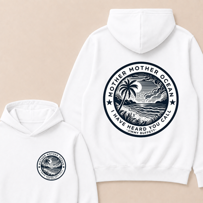 Jimmy Buffett Tee, Mother Mother Ocean I Have Heard You Call  Hoodie