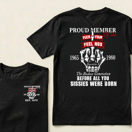 Proud Member Of The Fuck Your Feelings 1965-1980 Custom Your Year T-Shirt