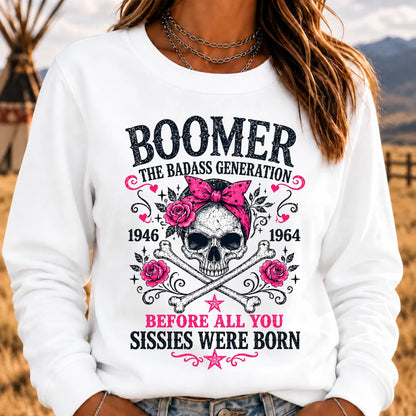"The Badass Generation – Before All You Sissies Were Born" Sweatshirts