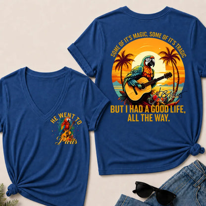 He Went To Paris Some Of It's Magic, Some Of It's Tragic But I Had A Good Life, All The Way. V-Neck T-Shirt