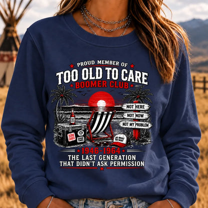 Boomer The Badass Generation Before All You Sissies Were Born Sweatshirts
