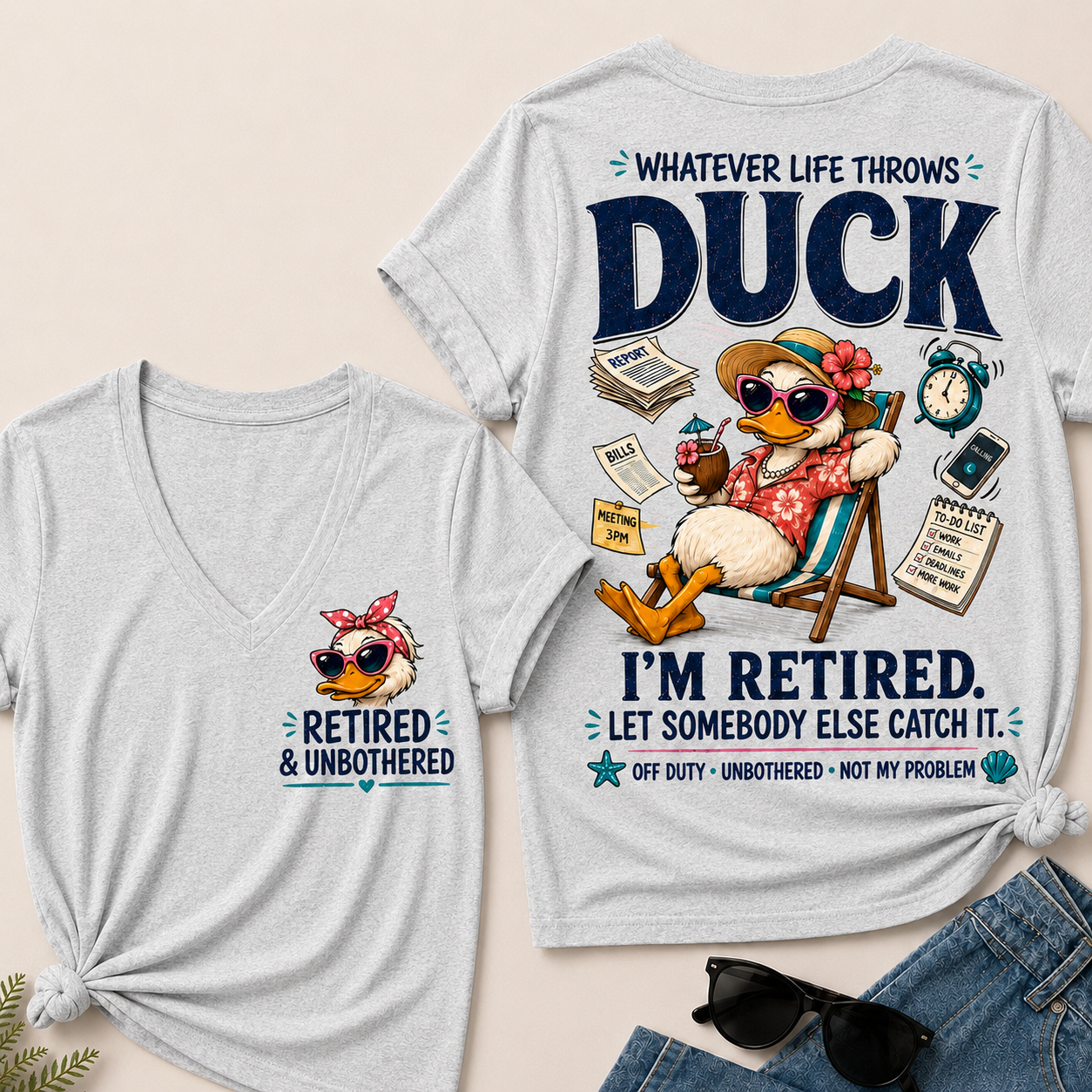 Whatever Life Throws Duck I'm Retired Let Somebody Else Catch It Off Duty Unbothered Not My Problem V-Neck tee