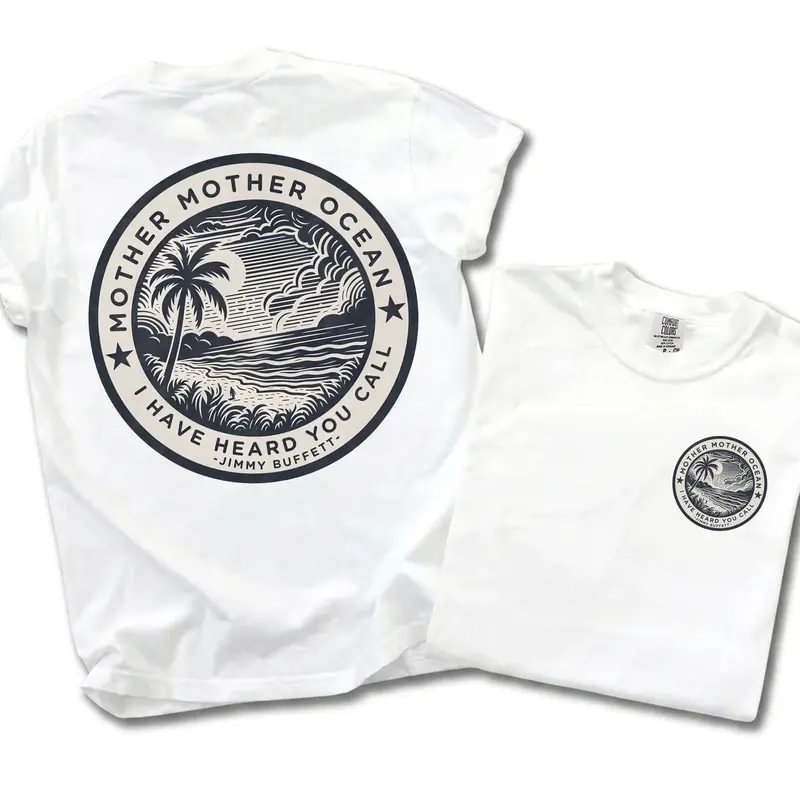 Jimmy Buffett Tee, Mother Mother Ocean I Have Heard You Call T-shirt