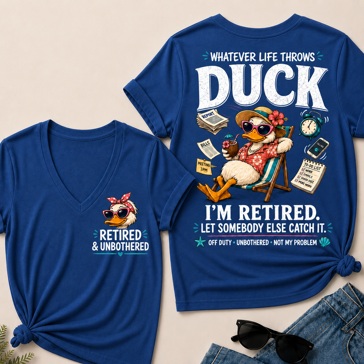 Whatever Life Throws Duck I'm Retired Let Somebody Else Catch It Off Duty Unbothered Not My Problem V-Neck tee