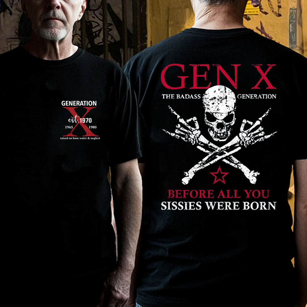 Custom Year GEN X The Badass Generation Before All You Sissies Were Born T-Shirts