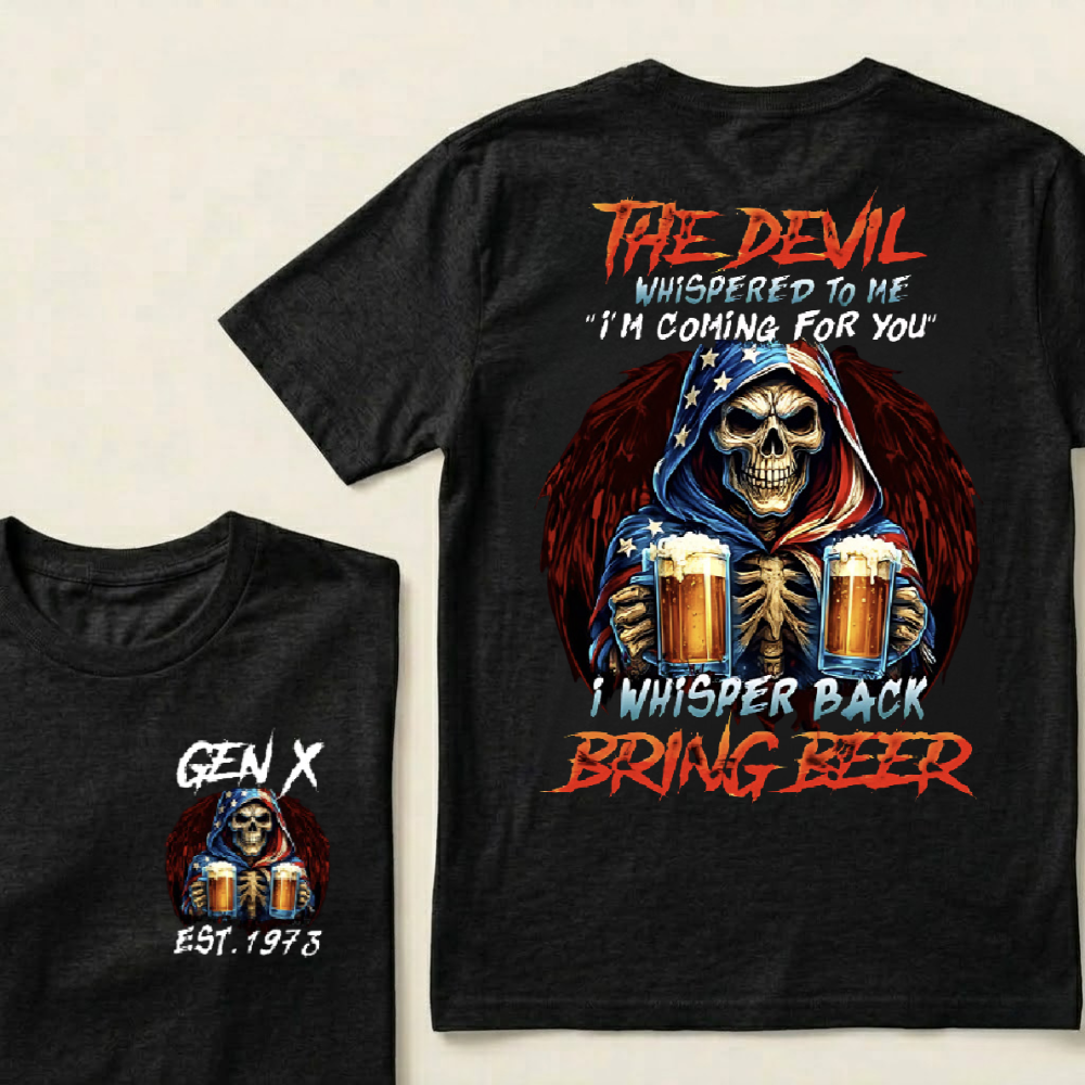Customize GenX And Boomer Shirts, The Devil Whispered To Me I'm Coming For You I Whisper Back Bring Beer