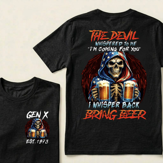 Customize GenX And Boomer Shirts, The Devil Whispered To Me I'm Coming For You I Whisper Back Bring Beer