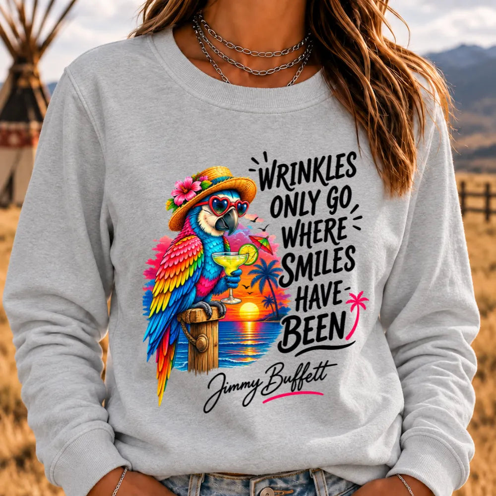 Wrinkles Only Go Where Smiles Have Been Sweatshirts
