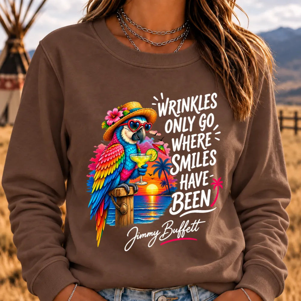 Wrinkles Only Go Where Smiles Have Been Sweatshirts